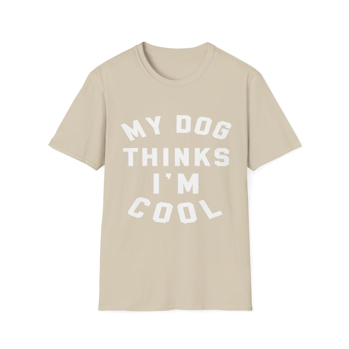 My Dog Thinks Im Cool wht t-shirt