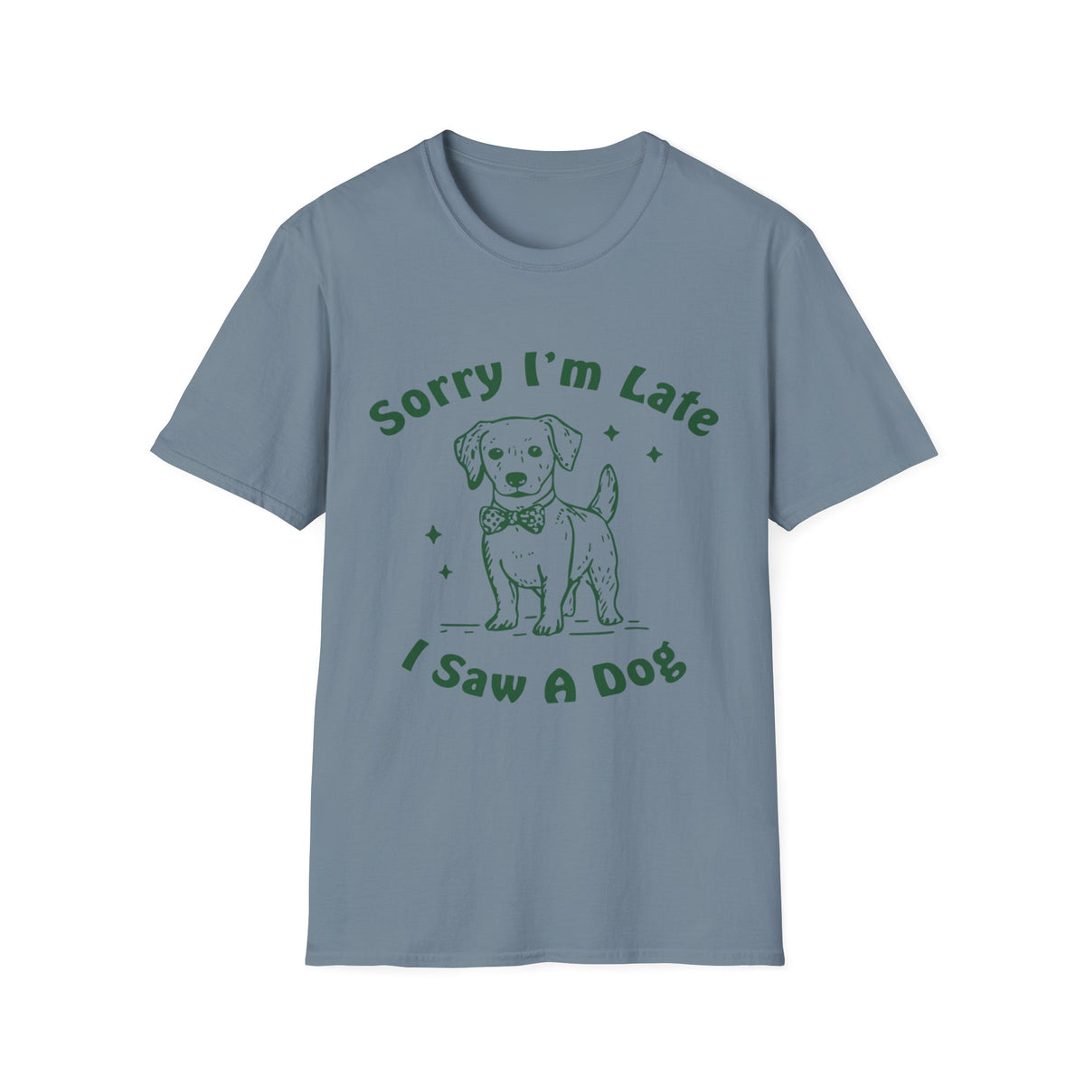 Sorry Im Late grn t-shirt