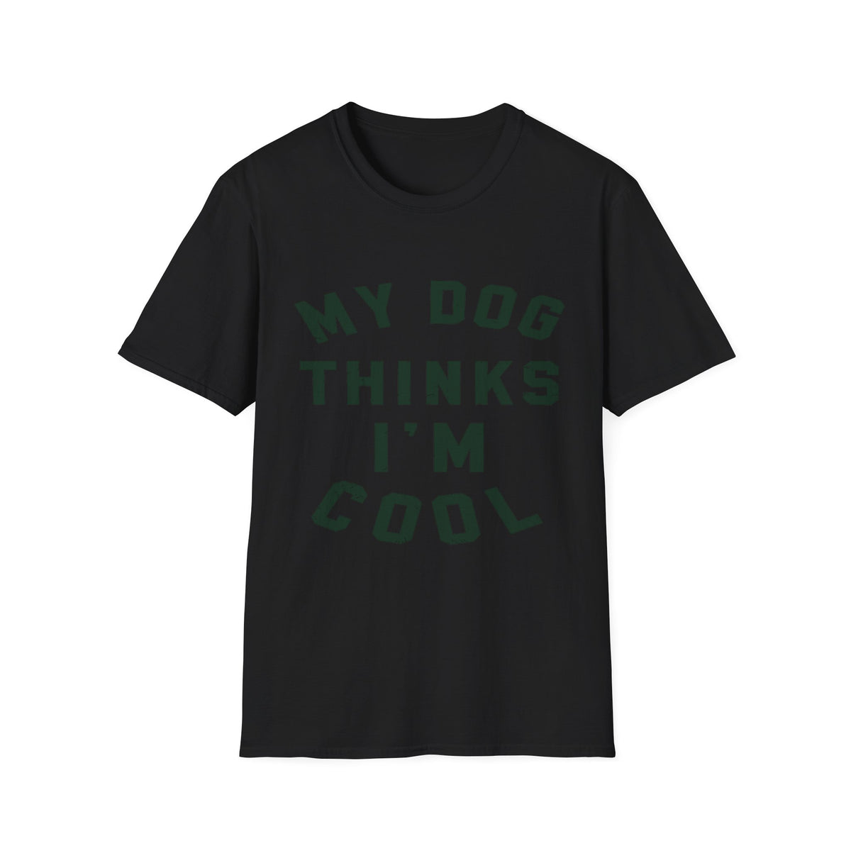 My Dog Thinks Im Cool t-shirt