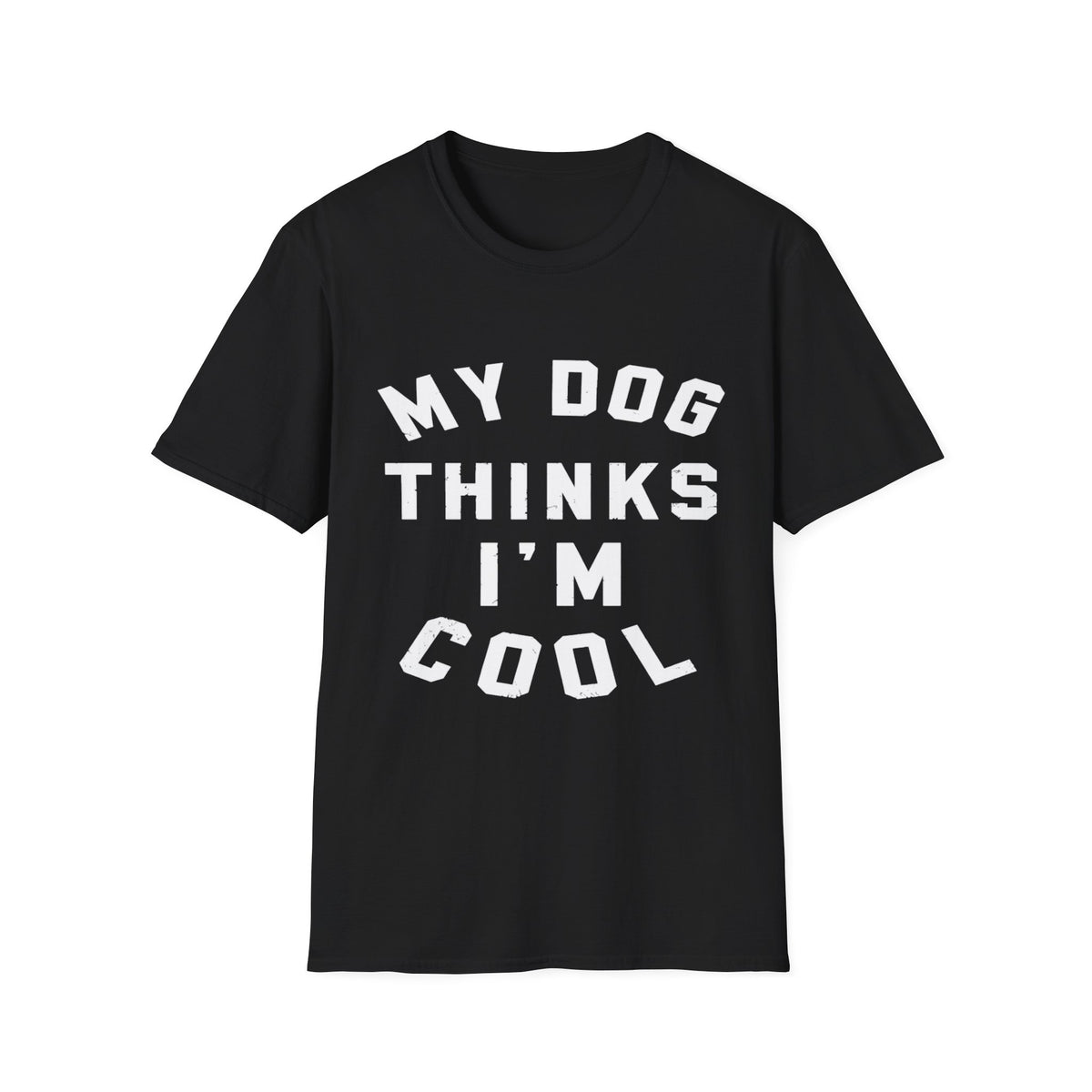 My Dog Thinks Im Cool wht t-shirt