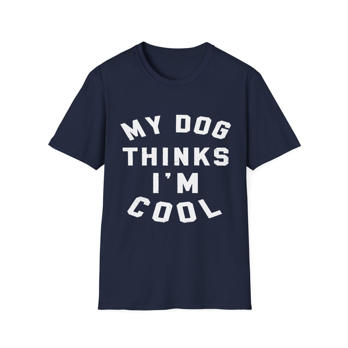 My Dog Thinks Im Cool wht t-shirt