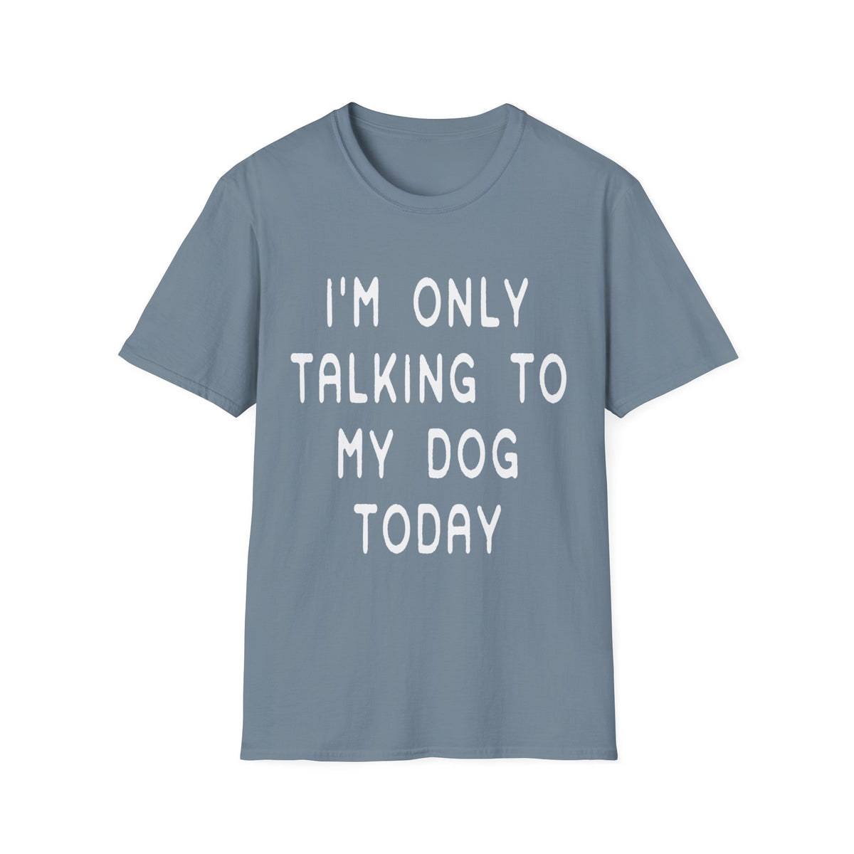 Talking to Dog Today wht t-shirt