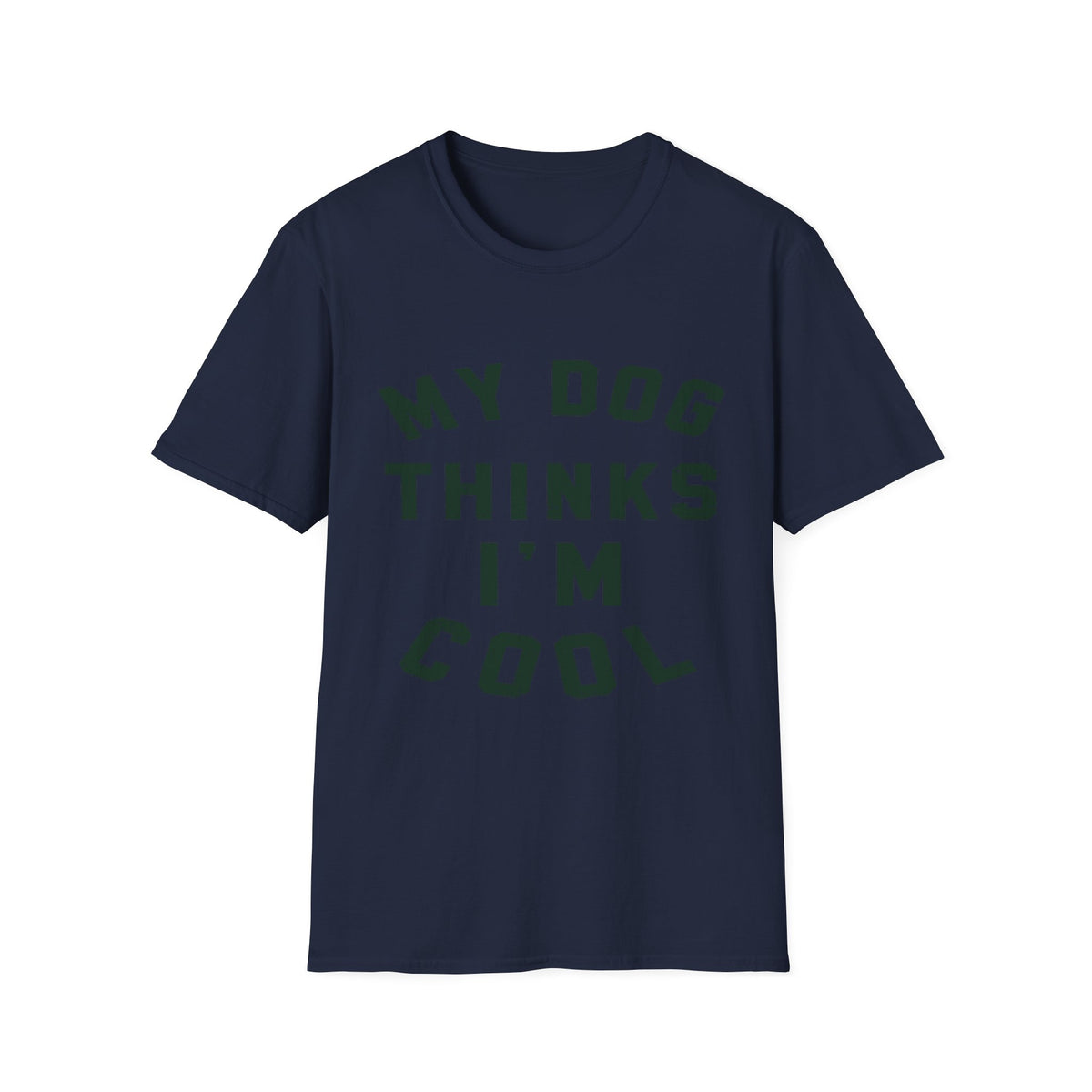 My Dog Thinks Im Cool t-shirt