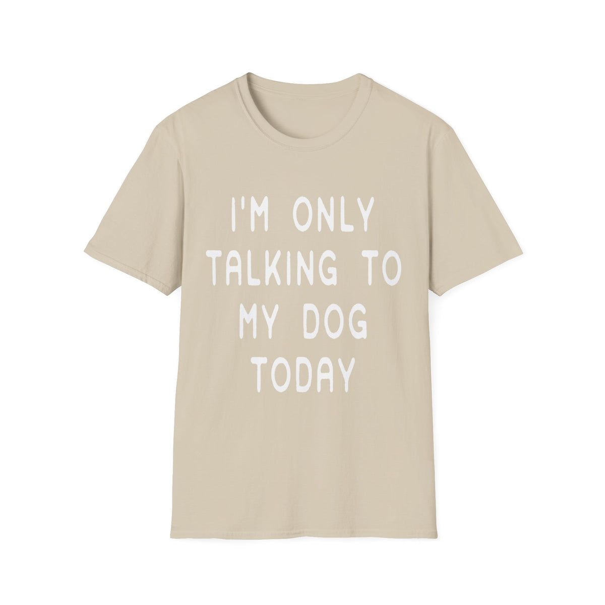 Talking to Dog Today wht t-shirt