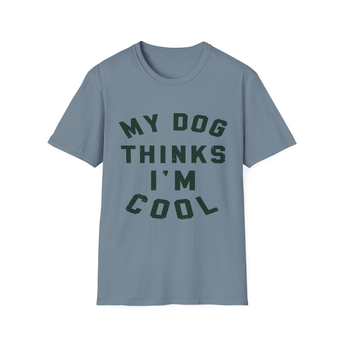 My Dog Thinks Im Cool t-shirt