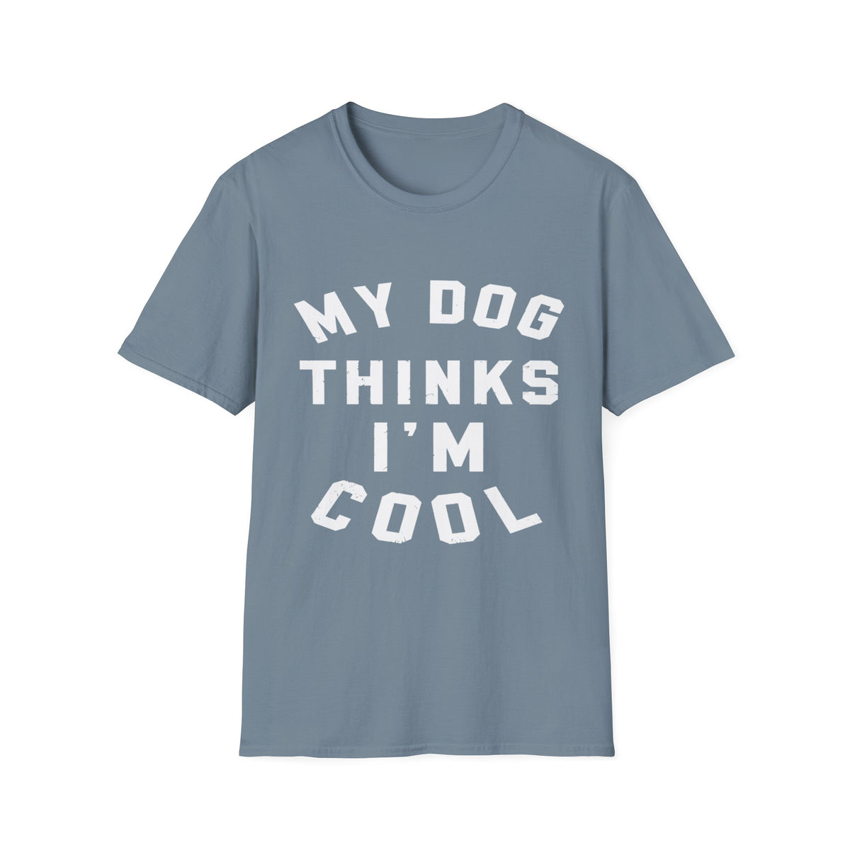 My Dog Thinks Im Cool wht t-shirt