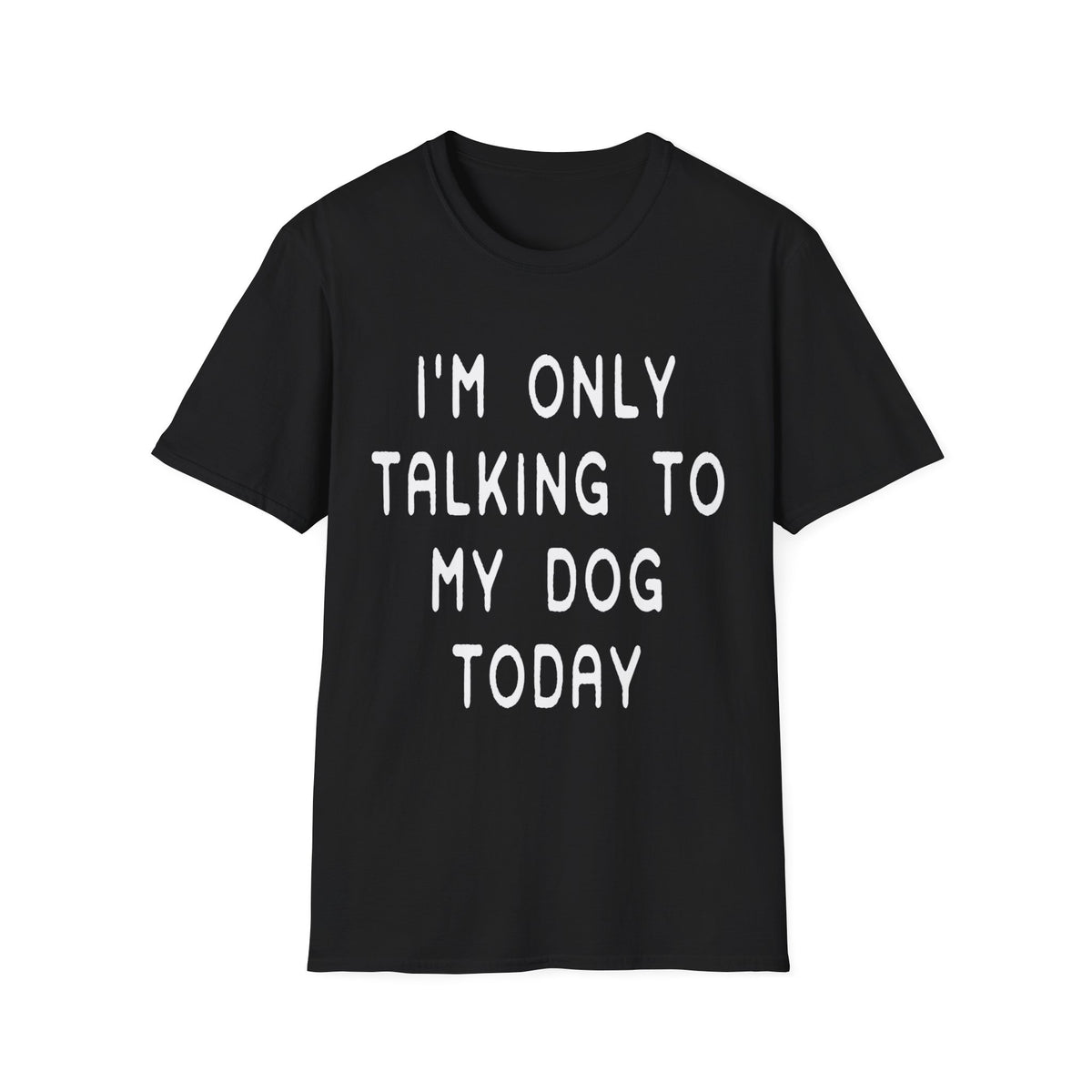 Talking to Dog Today wht t-shirt